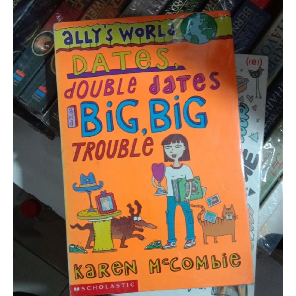 Novel Ally's World Dates, Double Dates, Big,Big Trouble by Karen McCombie