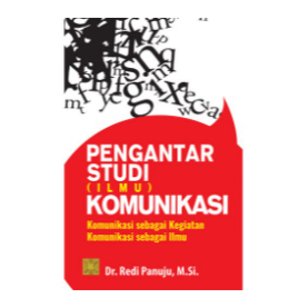 PENGANTAR STUDI (ILMU) KOMUNIKASI Komunikasi sebagai Kegiatan Komunikasi sebagai Ilmu - PRENADA