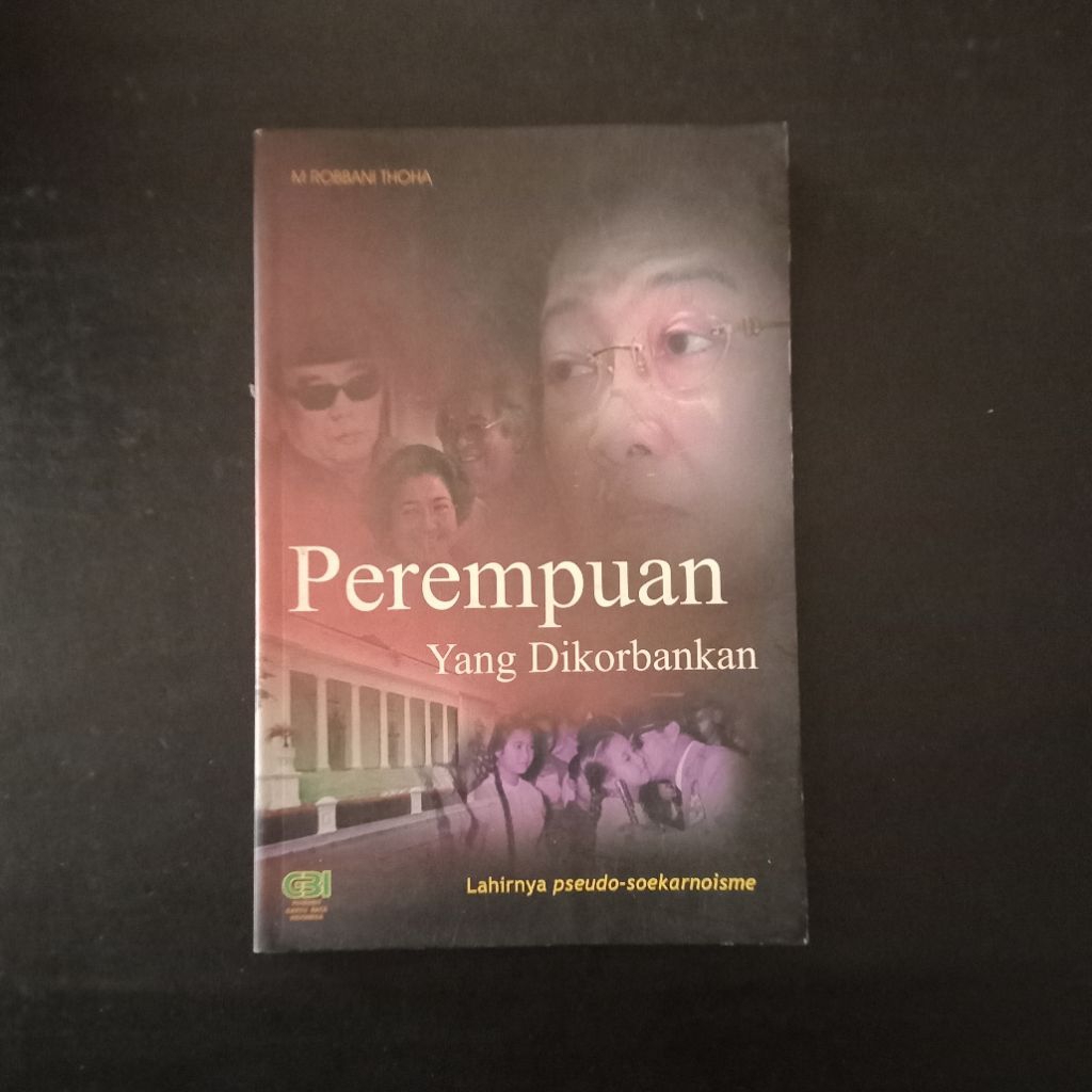 Perempuan yang Dik0rbankan (Lahirnya Pseudo-Soekarnoisme) - M. Robbani Thoha