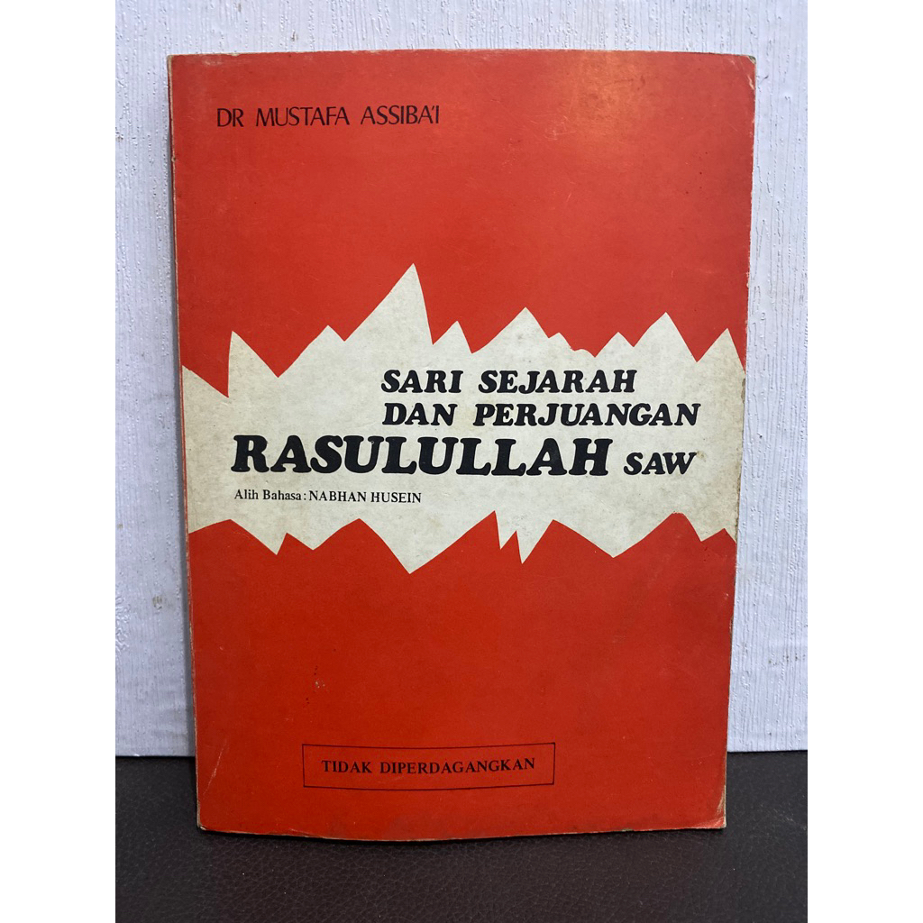 Buku Original SARI SEJARAH DAN PERJUANGAN RASULULAH SAW - DR MUSTAFA ASSIBAI