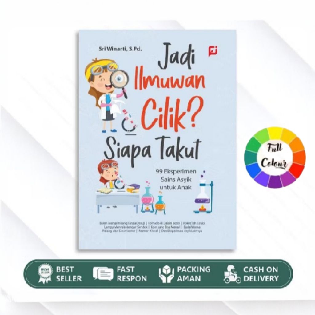 Buku Jadi Ilmuwan Cilik? Siapa Takut: 99 Eksperimen Sains Asyik untuk anak