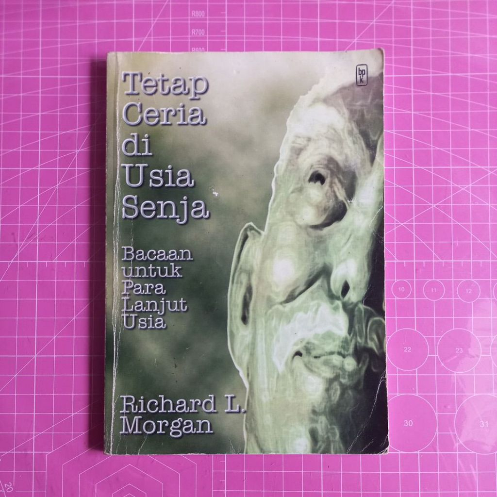 TETAP CERIA DI USIA SENJA. BACAAN UNTUK PARA LANJUT USIA. RICHARD L. MORGAN