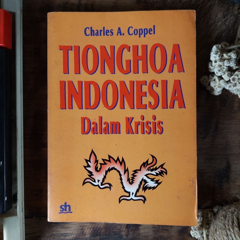 TIONGHOA INDONESIA DALAM KRISIS Oleh : Charles A. Coppel [ORIGINAL]