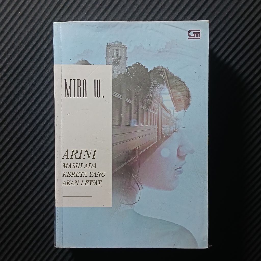 Buku Original • Arini Masih Ada Kereta Yang Akan Lewat / MIRA W.