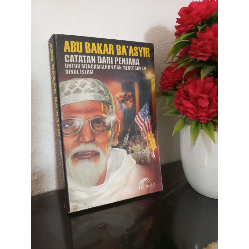 ORIGINAL BUKU - ABU BAKAR BA'ASYIR , CATATAN DARI PENJARA UNTUK MENGAMALKAN DAN MENEGAKKAN DINUL ISL
