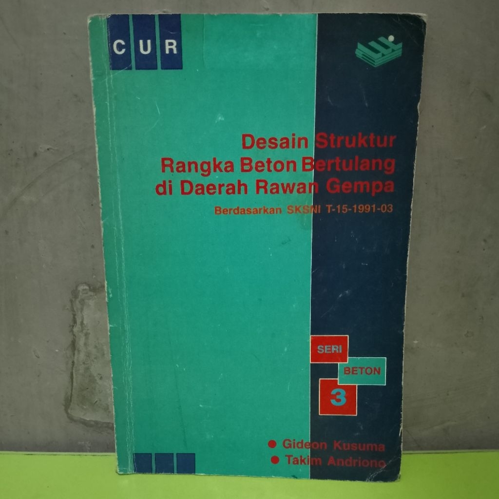 SERI BETON 3 DESAIN STRUKTUR RANGKA BETON BERTULANG DI DAERAH RAWAN GEMPA OLEH GIDEON KUSUMA DAN TAK