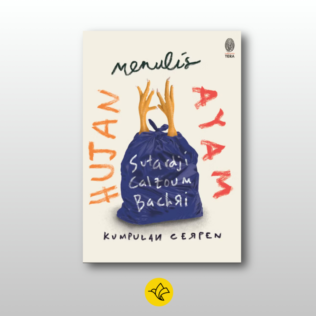 Hujan Menulis Ayam - Sutardji Calzoum Bachri - Kumpulan Cerpen