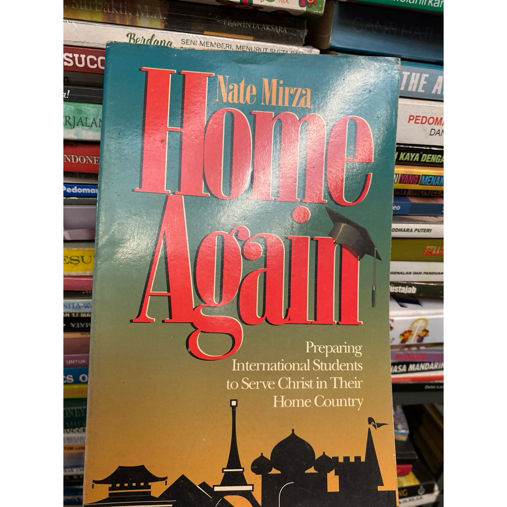 HOME AGAIN PREPARING INTERNATIONAL STUDENTS TO SERVE CHRIST IN THEIR HOME COUNTRY