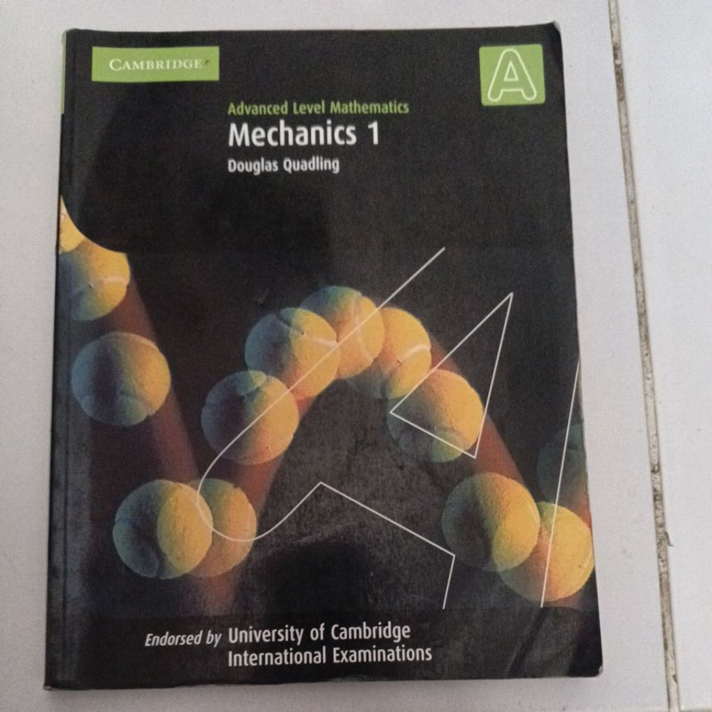 Cambridge Advanced level Mathematics mechanics 1
