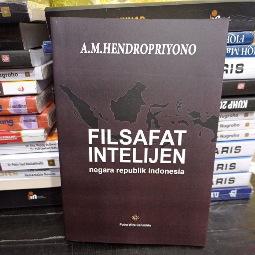 Buku FILSAFAT INTELIJEN NEGARA REPUBLIK INDONESIA. BY. A.M. HENDROPRIYONO
