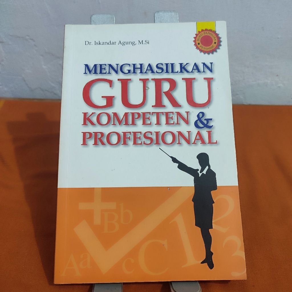 Buku MENGHASILKAN GURU KOMPETEN & PROFESIONAL - Dr. Iskandar Agung, M.Si. (preloved original)
