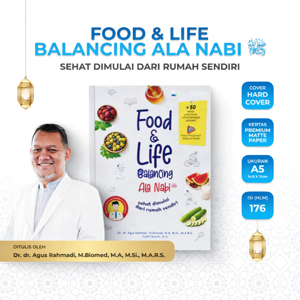 Foto FOOD & LIFE Balancing Ala Nabi ORIGINAL Dr. Agus Rahmadi Sehat dimulai dari Rumah Sendiri JSR +50 Resep Pola Hidup untuk Berbagai Penyakit and Video Penjelasan Medis dan Ilmiah - C