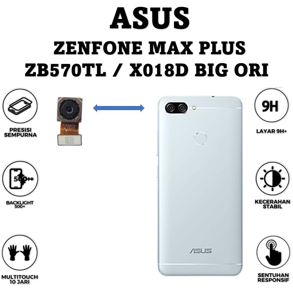 CAMERA BELAKANG / BACK ASUS ZENFONE MAX PLUS / ZB570TL / X018D BIG ORI 100%