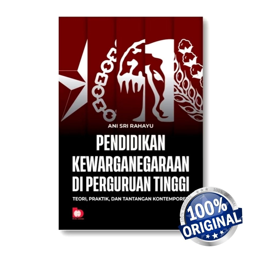 Pendidikan Kewarganegaraan di Perguruan Tinggi: Teori, Praktik dan Tantangan Kontemporer - Ani Sri R