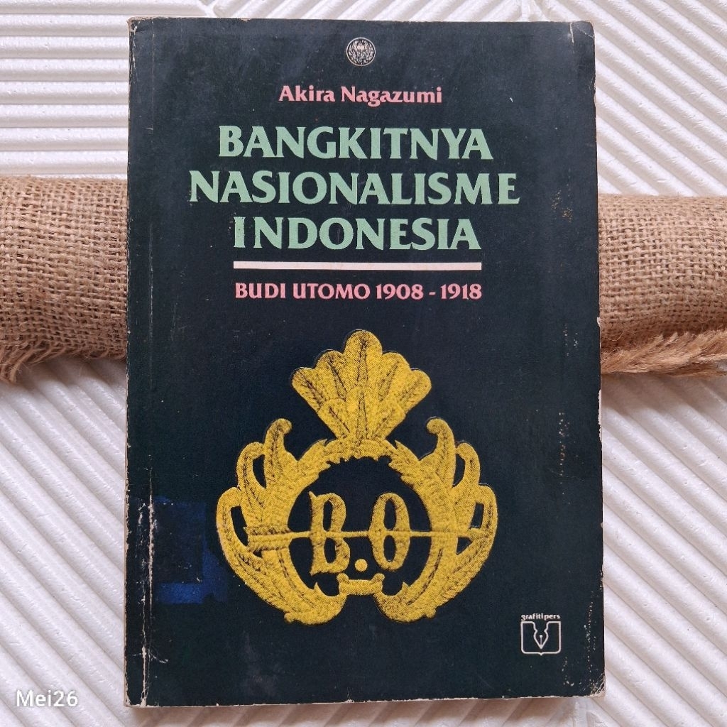Original | Bangkitnya Nasionalisme Indonesia: Budi Utomo 1908-1918, Akira Nagazumi