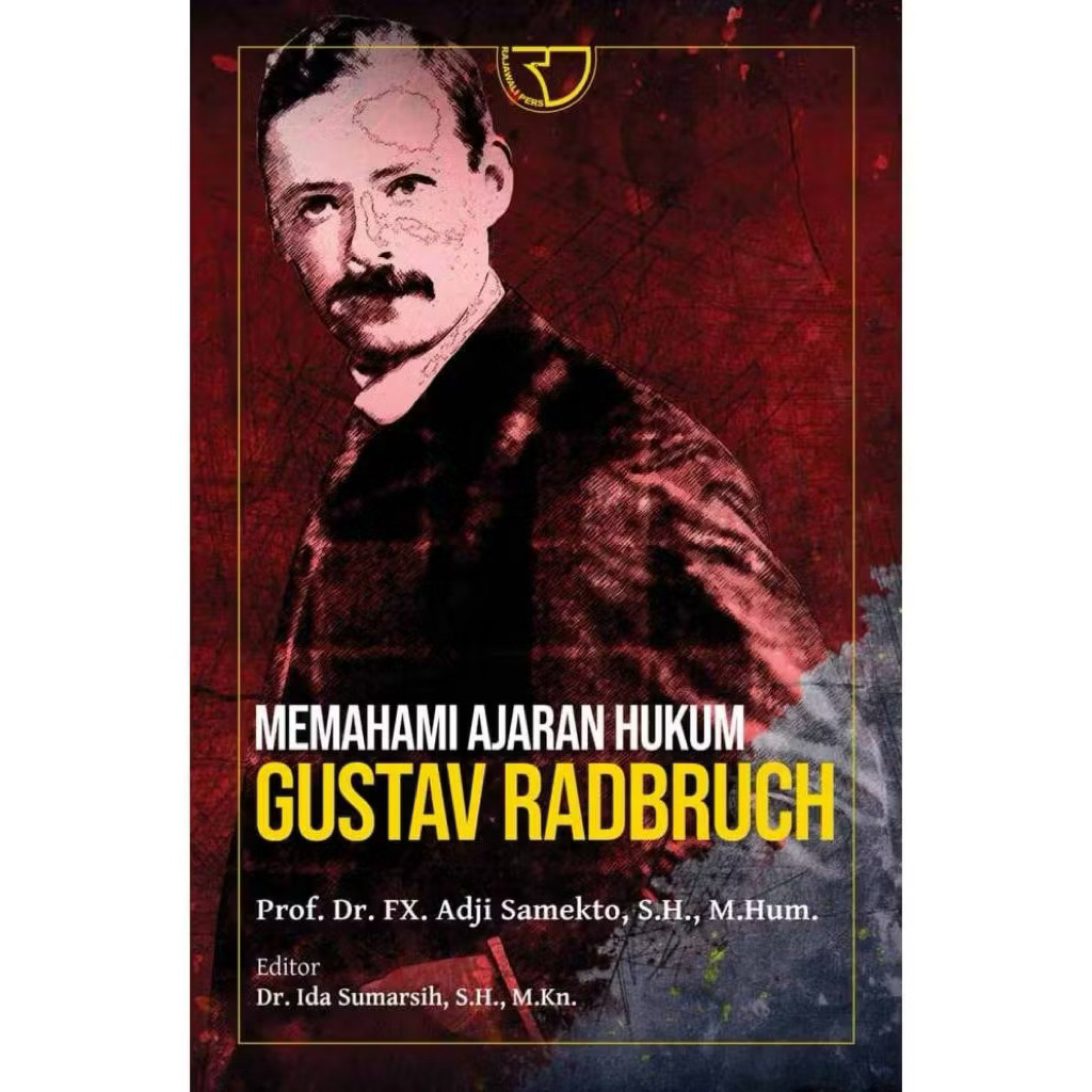RGP -  Memahami Ajaran Hukum Gustav Radbruch – Prof. Dr. FX. Adji Samekto, S.H., M.Hum.