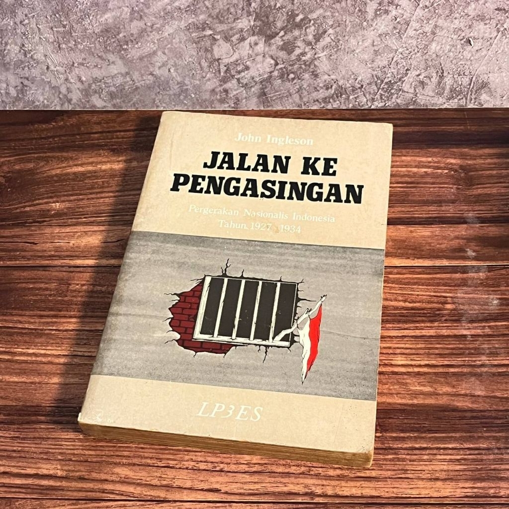 [Buku, Original] Jalan ke Pengasingan: Pergerakan Nasionalis Indonesia Tahun 1921-1934 - John Ingles
