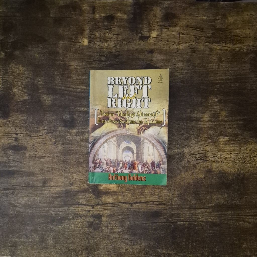 BEYOND LEFT AND RIGHT (TARIAN IDEOLOGI ALTERNATIF DI ATAS PUSARA SOSIALISME DAN KAPITALISME) - ANTHO