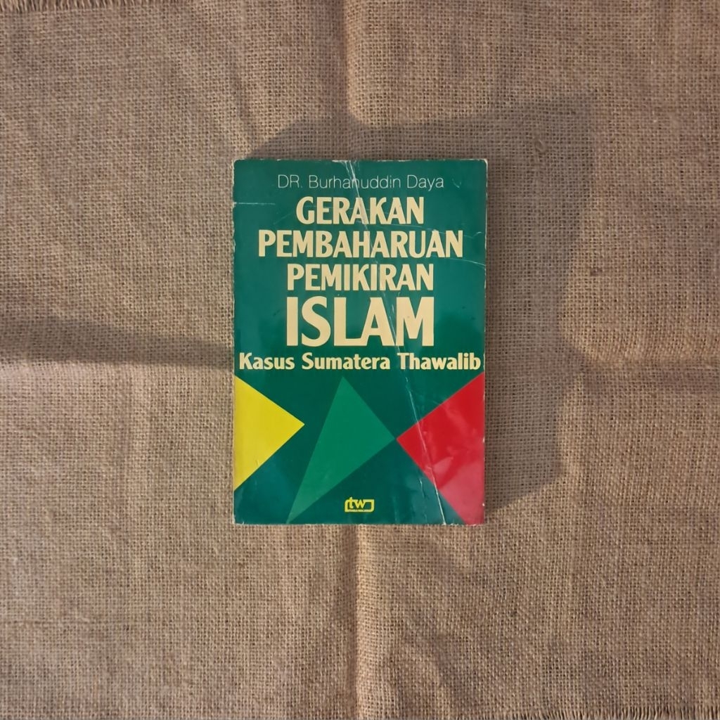 GERAKAN PEMBAHARUAN PEMIKIRAN ISLAM (KASUS SUMATERA THAWALIB) - DR. BURHANUDDIN DAYA