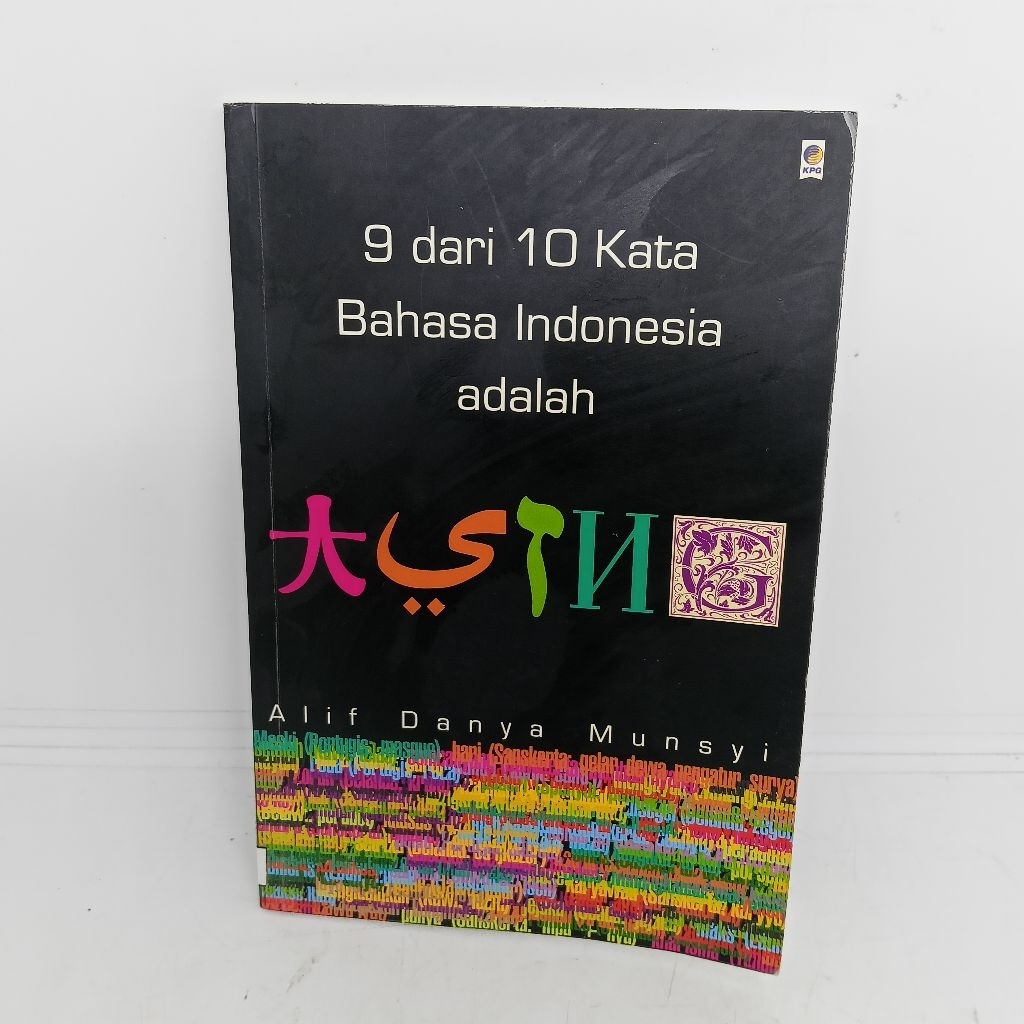 9 dari 10 kata bahasa indonesia adalah asing.

alif danya munsyi