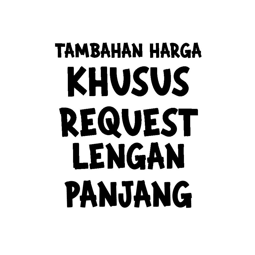 TAMBAHAN HARGA REQUEST KAOS LENGAN PANJANG