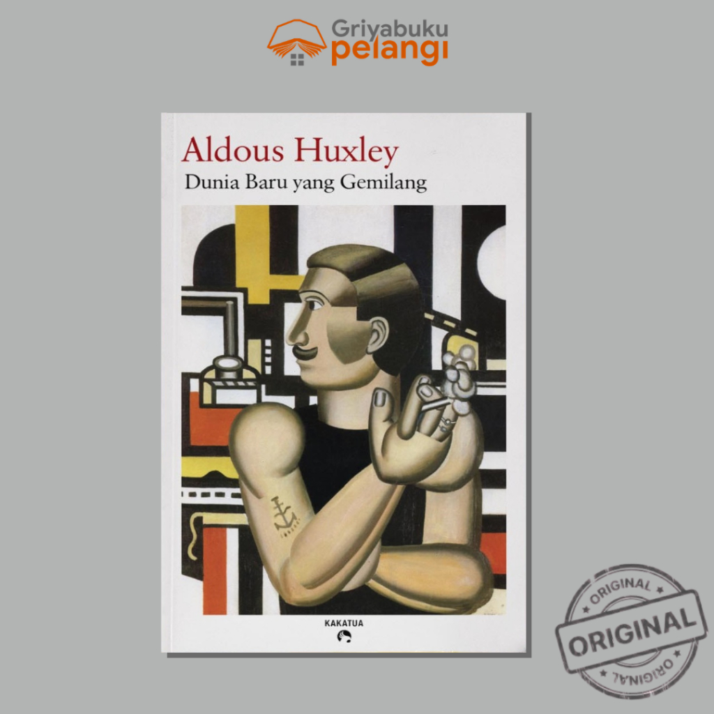 Dunia Baru yang Gemilang - Aldous Huxley - Penerbit Kakatua