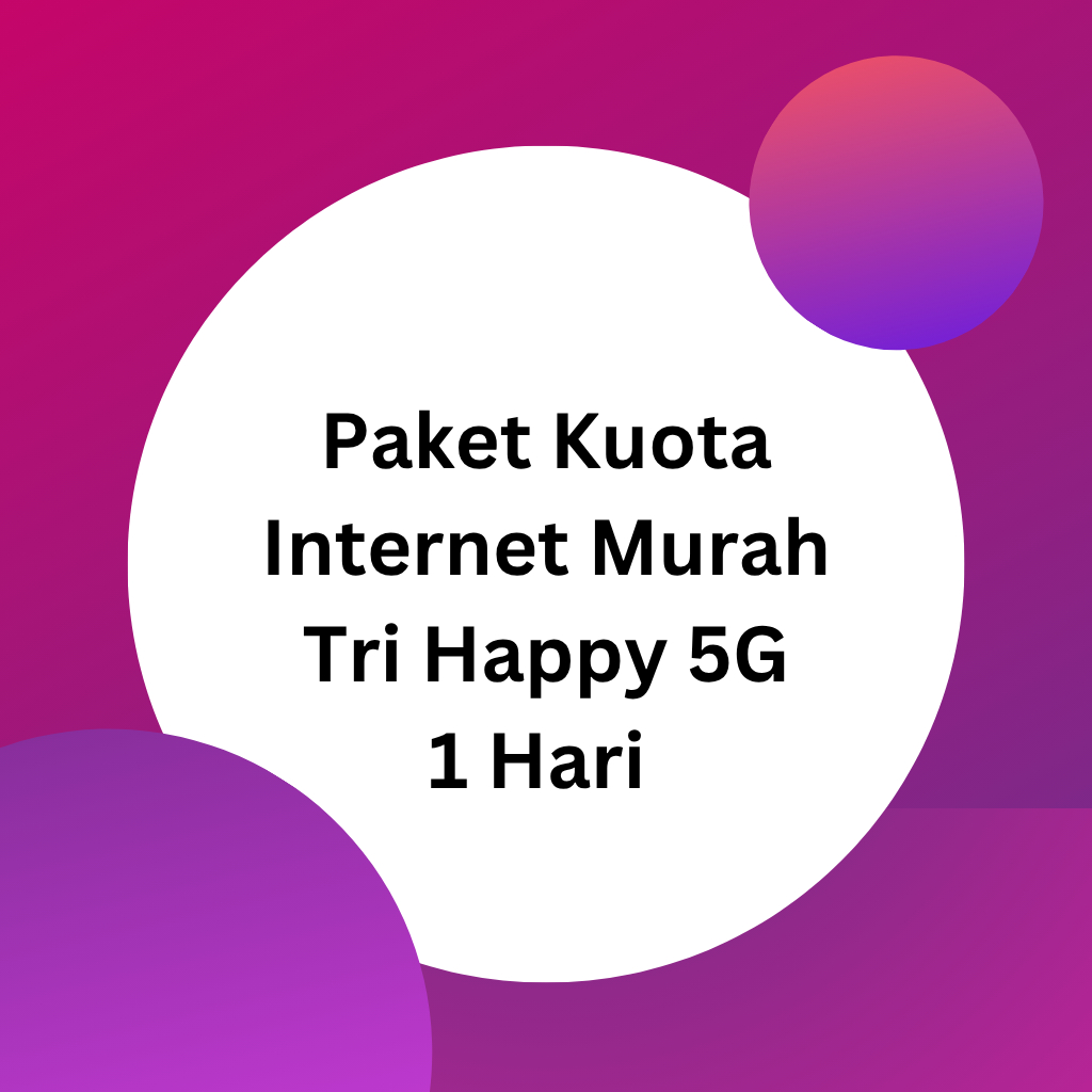 Promo Paket Kuota Internet Happy 5G Murah 6GB Three Tri 3 Nasional Indonesia 1 hari