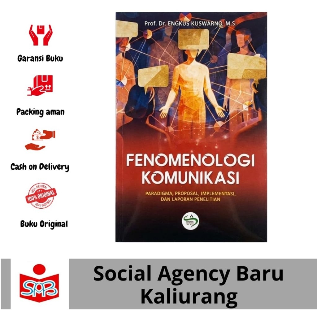 Fenomenologi Komunikasi: Paradigma, Proposal, Implementasi, dan Laporan Penelitian - Engkus Kuswarno