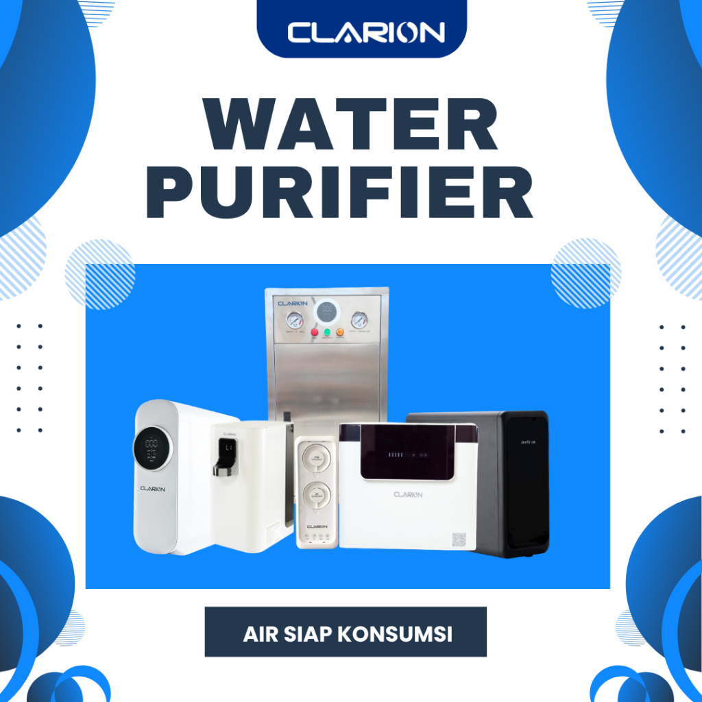 Clarion Water Purifier Series – All Unit Rumah, Komersial & Industri-Filter Air siap konsumsi