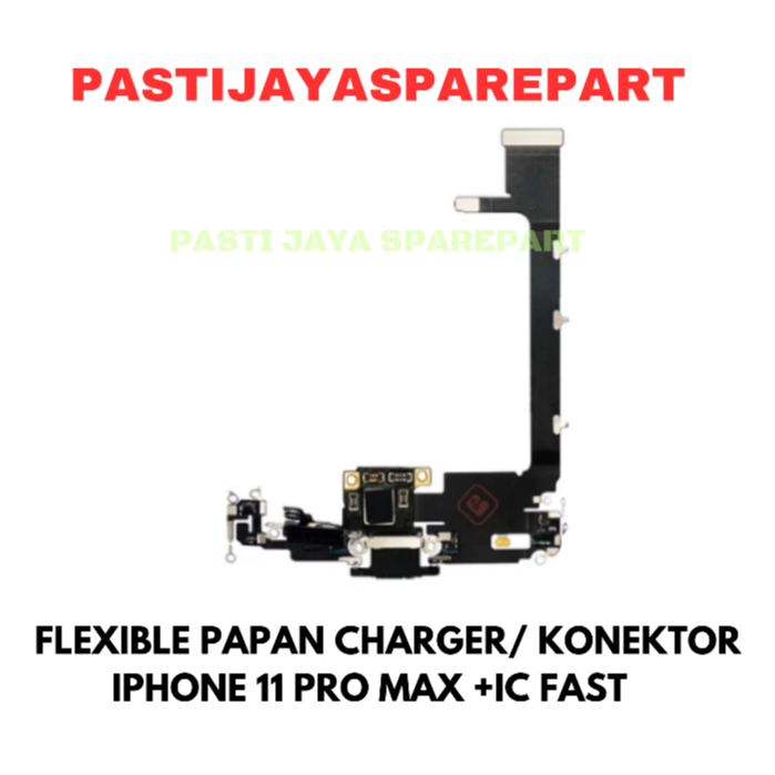 FLEXIBLE PAPAN CHARGER/ KONEKTOR IPHONE 11 PRO MAX +IC FAST