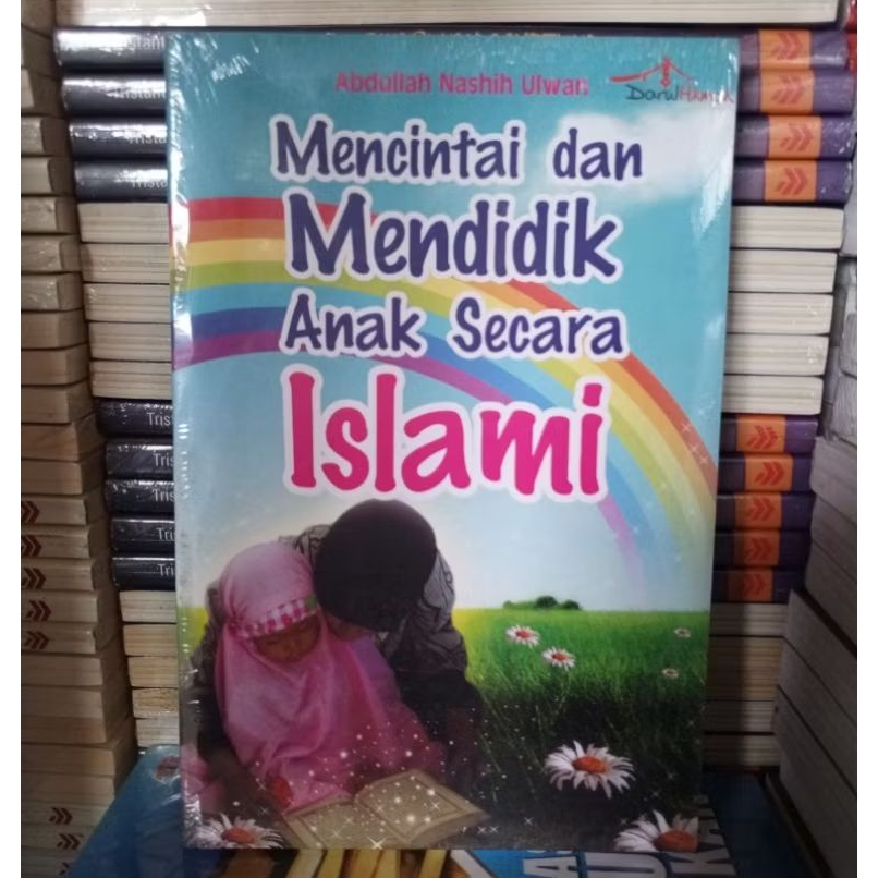 Mencintai dan Mendidik Anak Secara Islami - Abdullah Nashih Ulwan