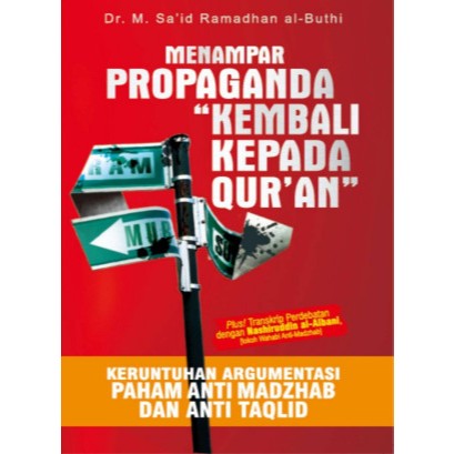 Menampar Propaganda "Kembali Kepada Quran" - Keruntuhan Argumentasi Anti Madzhab dan Anti Taqlid Sya