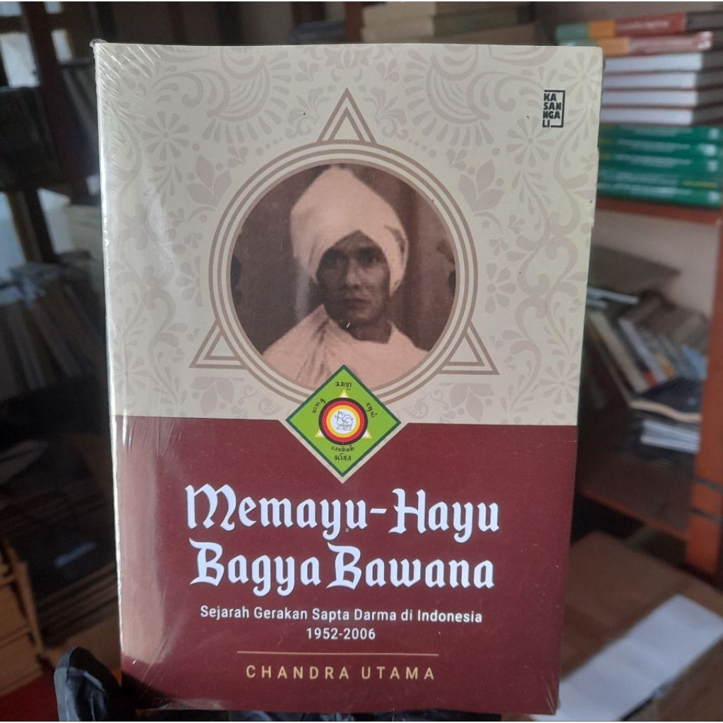 Buku Original Memayu-Hayu Bagya Bawana: Sejarah Gerakan Sapta Darma di Indonesia 1952-2006 - Chandra