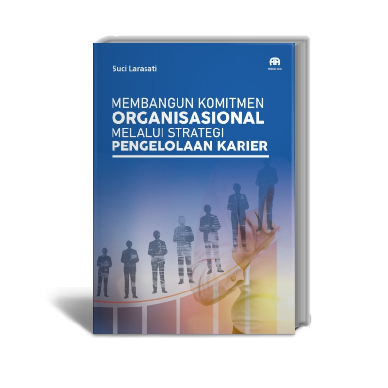 Membangun Komitmen Organisasional melalui Strategi Pengelolaan Karier - Suci Larasati - Penerbit Ada