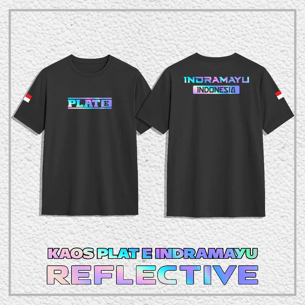 Kaos Baju PLAT E INDRAMAYU "REFLEKTIF MENYALA" || Kaos Distro PLAT E INDRAMAYU Combed 24s