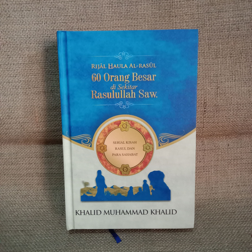 [ORI Preloved] RIJAL HAULA AL-RASUL Orang Besar Sekitar Rasullah SAW - Khalid Muhammad (HardCover)
