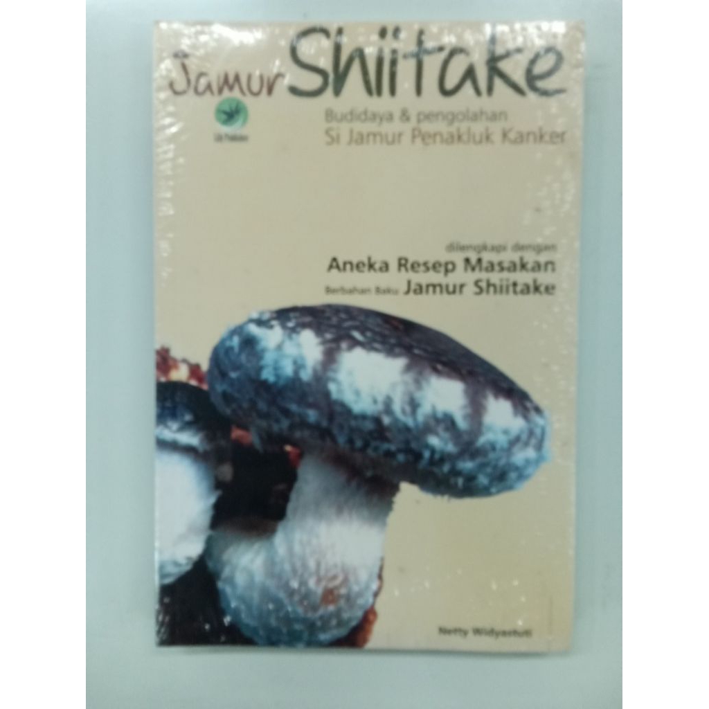 Buku Pertanian / Budidaya : Jamur Shiitake Budidaya dan Pengolahan Jamur Penakluk Kanker