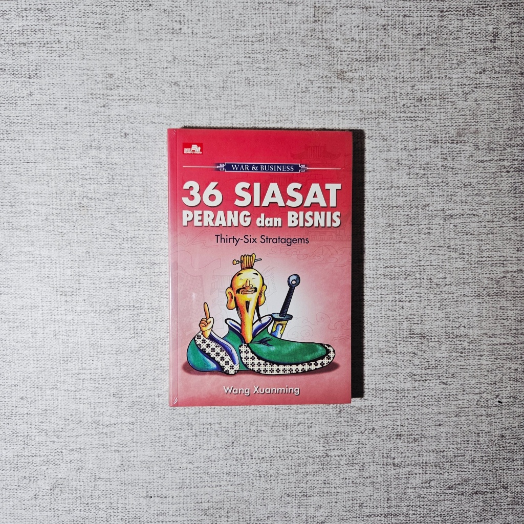 Buku 36 Siasat Perang dan Bisnis Thirty Six Stratagems: Wang Xuanming