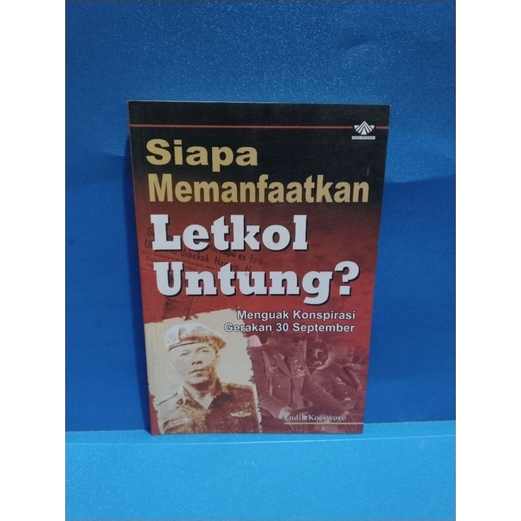 Buku original SIAPA MEMANFAATKAN LETKOL UNTUNG by Endik