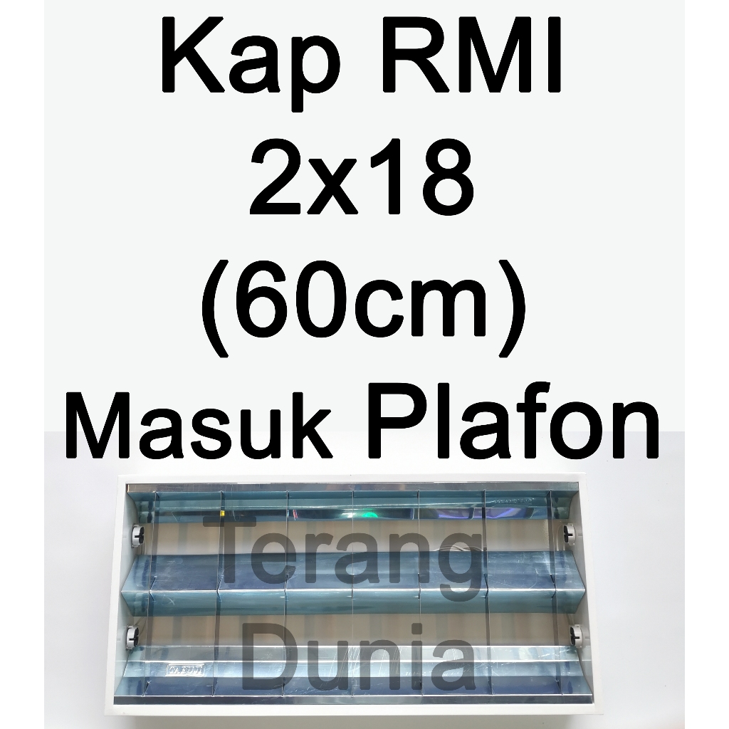 Kap RM 2x18 Kap RM 2x9 Kap TL isi 2 lampu Kap TL 2 neon Kap RMI 2x18 Kap TL 2x18 Kap TL 2x9w Kap Lam