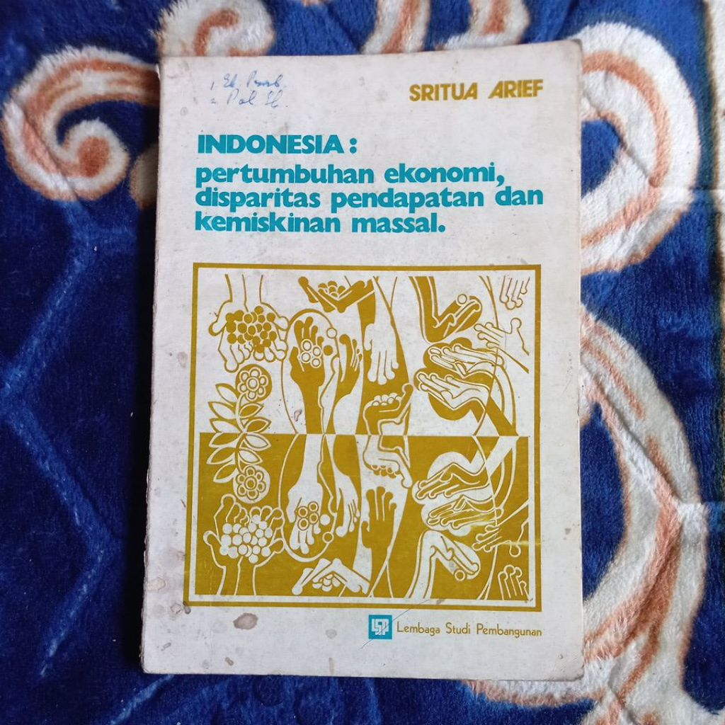 BUKU INDONESIA: PERTUMBUHAN EKONOMI, DISPARITAS PENDAPATAN, DAN KEMISKINAN MASSAL. SRITUA ARIEF CETA
