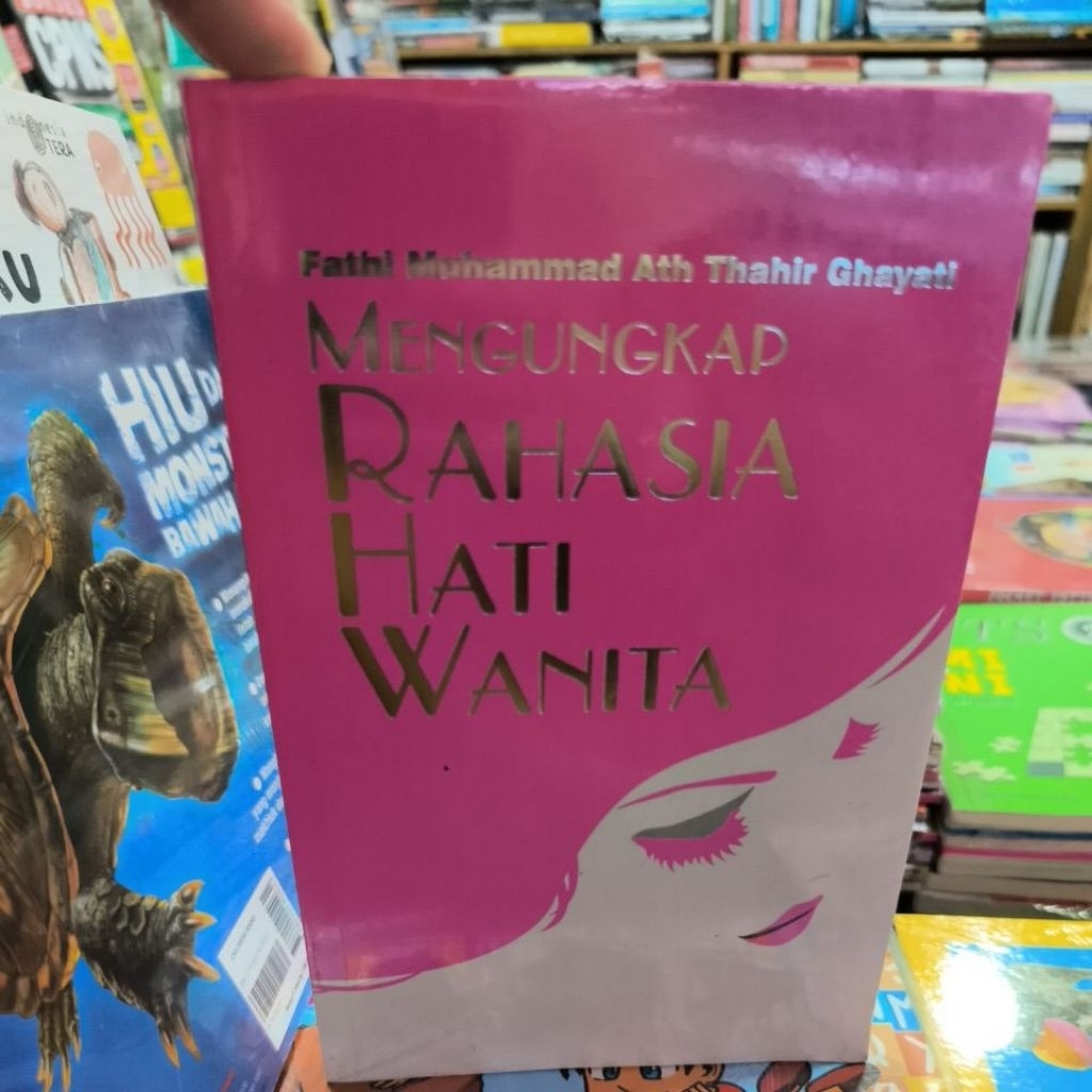 Original. Mengungkap Rahasia Hati Wanita.Fathi Muhammad Ath Thahir Ghayati