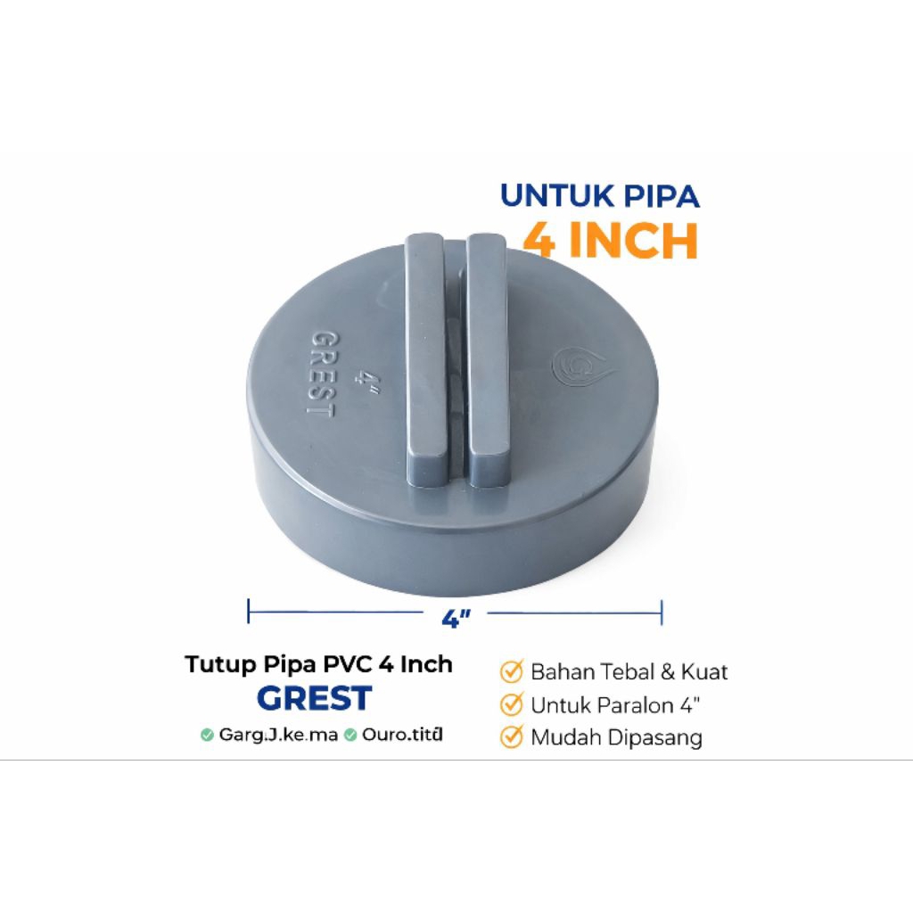 Tutup Pipa PVC 4 Inch GREST Dop Pipa Paralon 4” Penutup Ujung Pipa Tebal Kuat