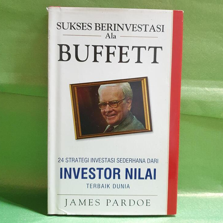 TK. SUKSES BERINVESTASI ALA BUFFETT : 24 STRATEGI INVESTASI SEDERHANA