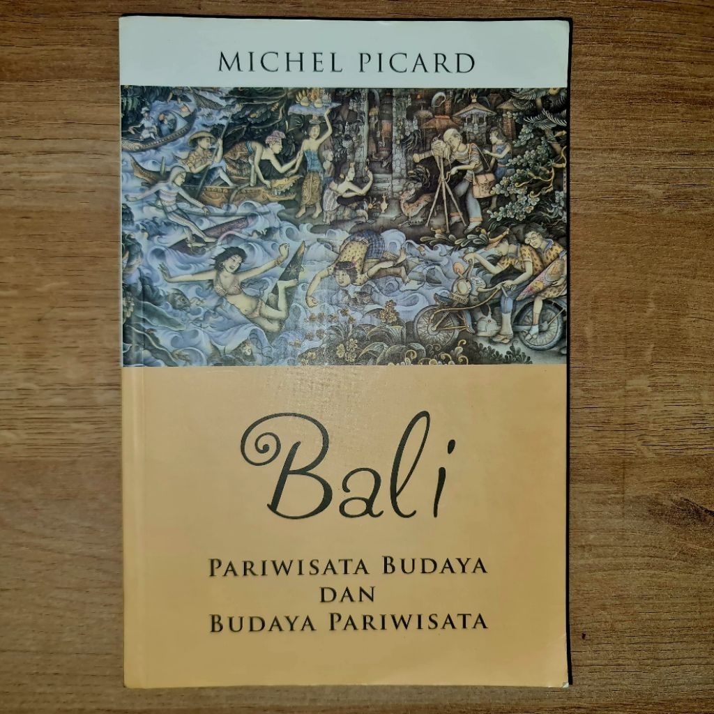 Buku "Bali: Pariwisata Budaya dan Budaya Pariwisata" karya Michel Picard | Sejarah & Budaya