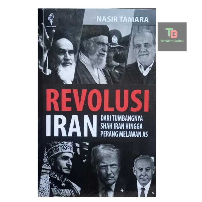 Buku Revolusi Iran - Dari Tumbangnya Shah Iran hingga Perang Melawan AS - Nasir Tamara Terapibuku