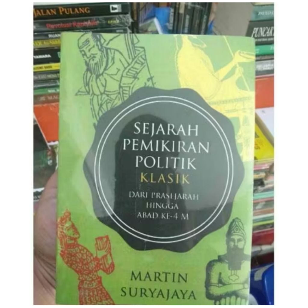 buku SEJARAH PEMIKIRAN POLITIK KLASIK dari prasejarah sampai abad ke 4 SM - Martin Suryajaya