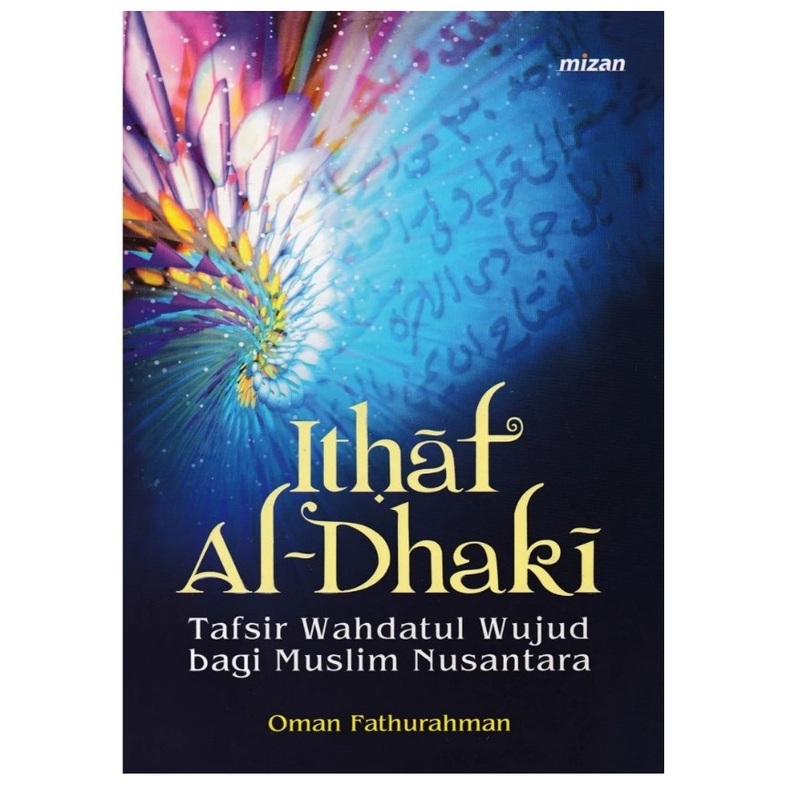 Ithaf Al-Dhaki tafsir wahdatul wujud bagi muslim nusantara - Oman Fathurahman