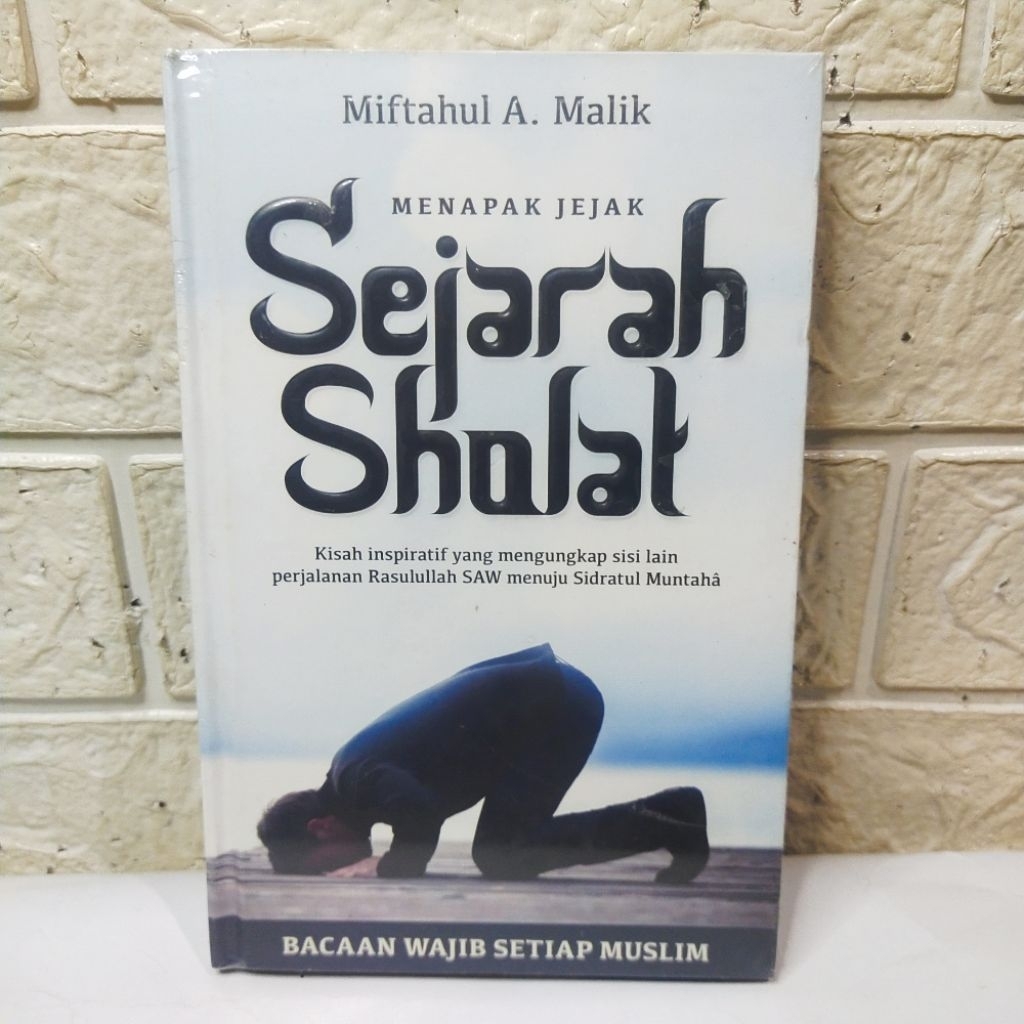 Buku Menapak Jejak Sejarah Sholat - Miftahul A. Malik