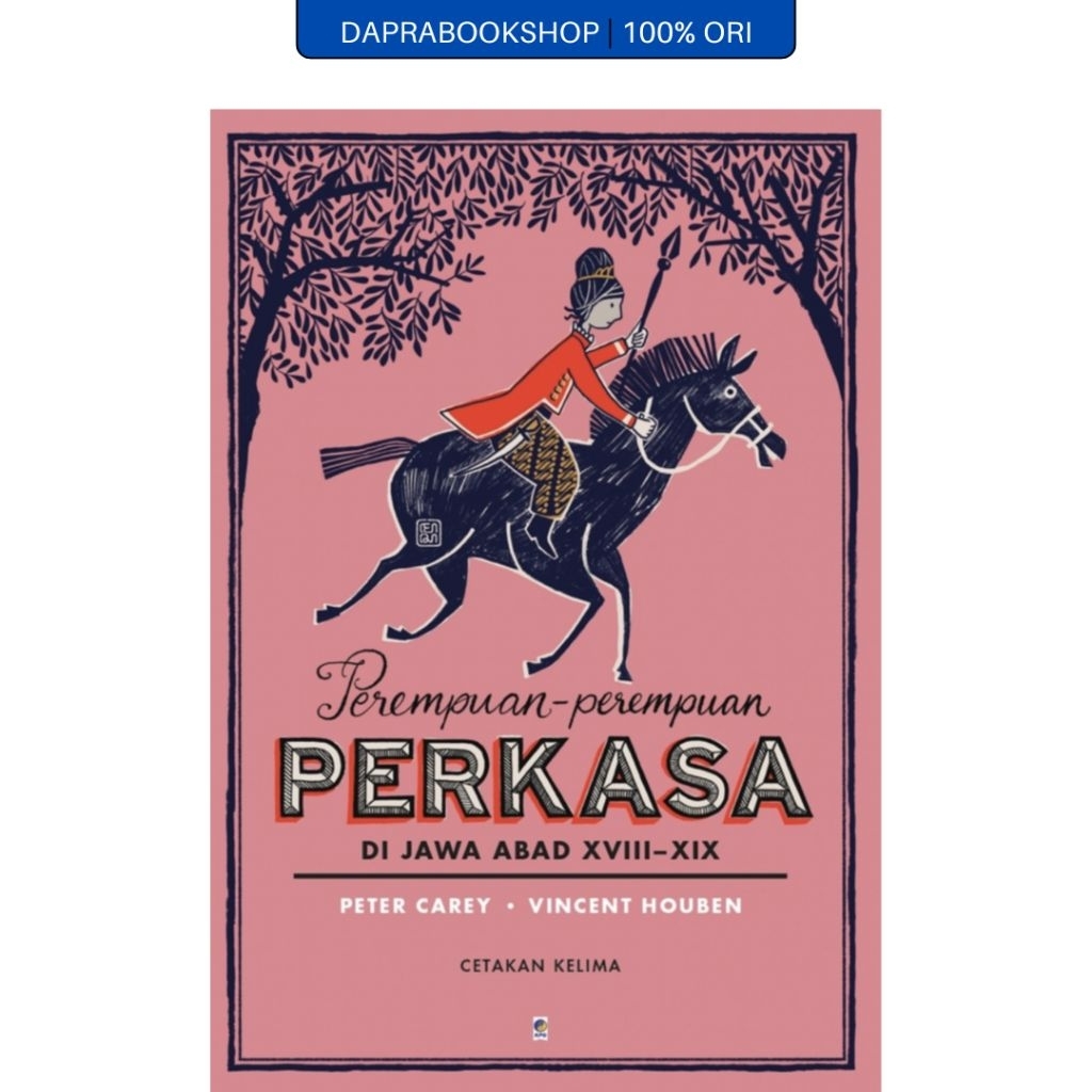 Perempuan-perempuan Perkasa di Jawa Abad XVIII-XIX - Peter Carey & Vincent Houben - Gramedia